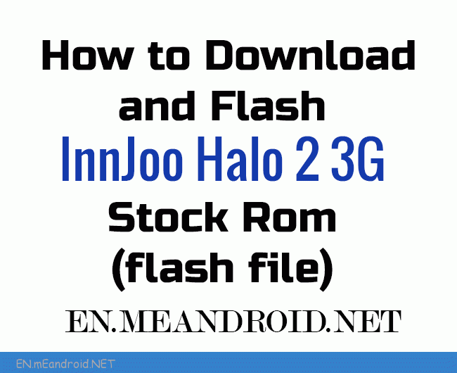 How to Download and Flash InnJoo Halo 2 3G Stock Rom (flash file)