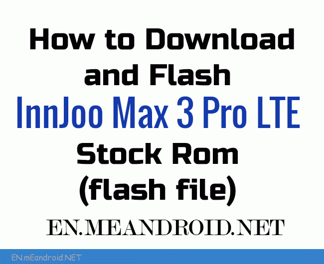 How to Download and Flash InnJoo Max 3 Pro LTE Stock Rom (flash file)