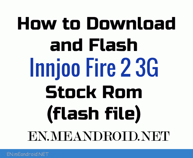How to Download and Flash Innjoo Fire 2 3G Stock Rom (flash file)