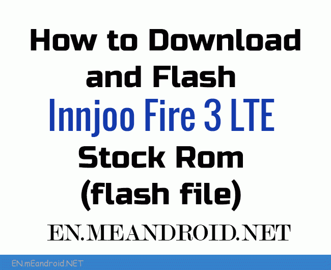 How to Download and Flash Innjoo Fire 3 LTE Stock Rom (flash file)