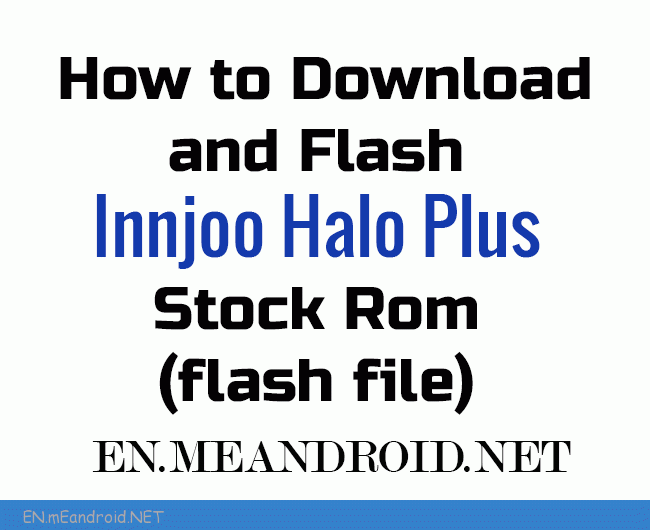 How to Download and Flash Innjoo Halo Plus Stock Rom (flash file)