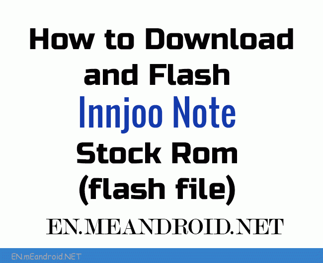 How to Download and Flash Innjoo Note Stock Rom (flash file)