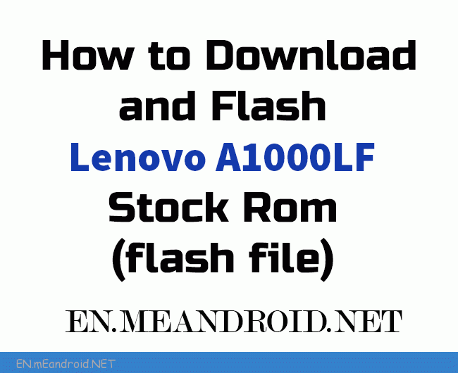 How to Download and Flash Lenovo A1000LF Stock Rom (flash file)