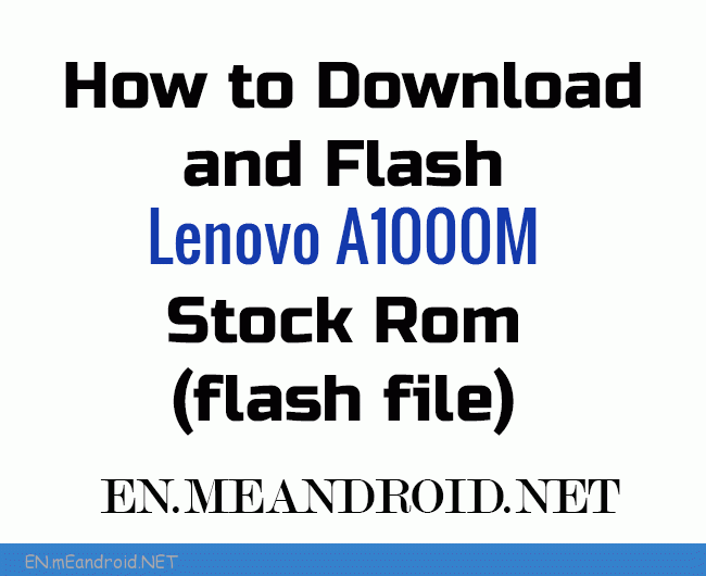 How to Download and Flash Lenovo A1000M Stock Rom (flash file)