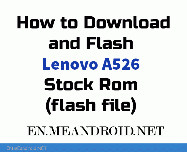 How to Download and Flash Lenovo A526 Stock Rom (flash file)