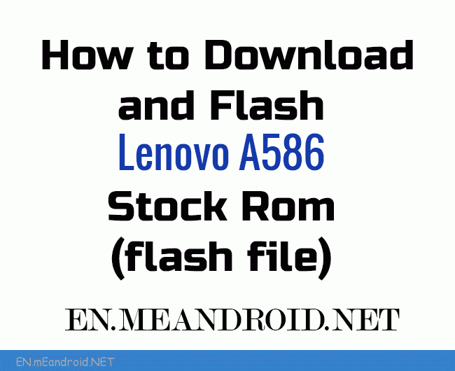 How to Download and Flash Lenovo A586 Stock Rom (flash file)