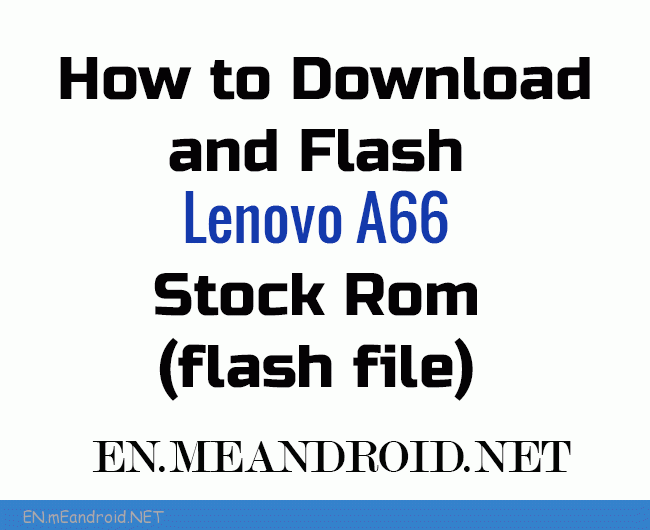 How to Download and Flash Lenovo A66 Stock Rom (flash file)