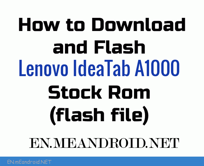 How to Download and Flash Lenovo IdeaTab A1000-F Stock Rom (flash file)