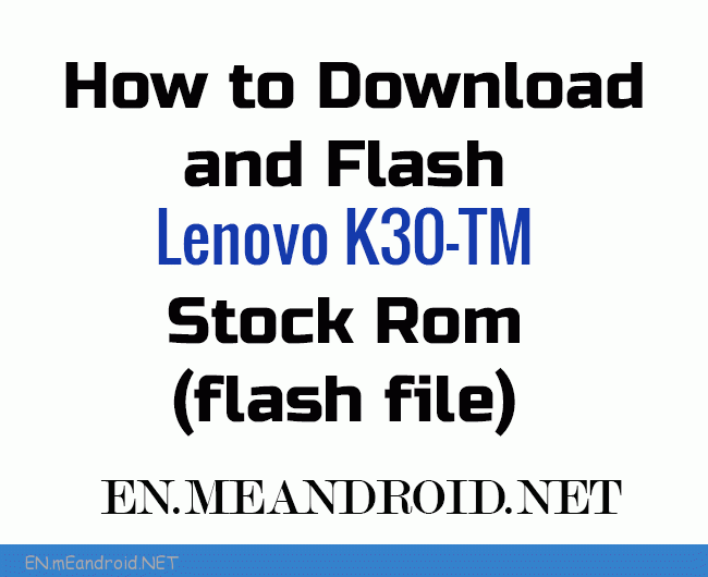 How to Download and Flash Lenovo K30-TM Stock Rom (flash file)