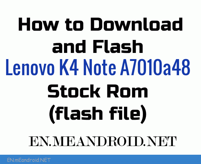 How to Download and Flash Lenovo K4 Note A7010a48 Stock Rom (flash file)