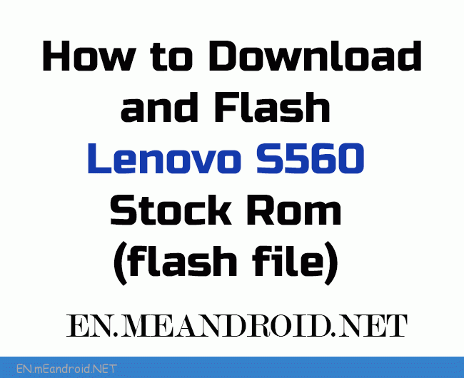 How to Download and Flash Lenovo S560 Stock Rom (flash file)