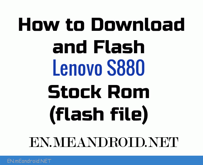 How to Download and Flash Lenovo S880 Stock Rom (flash file)