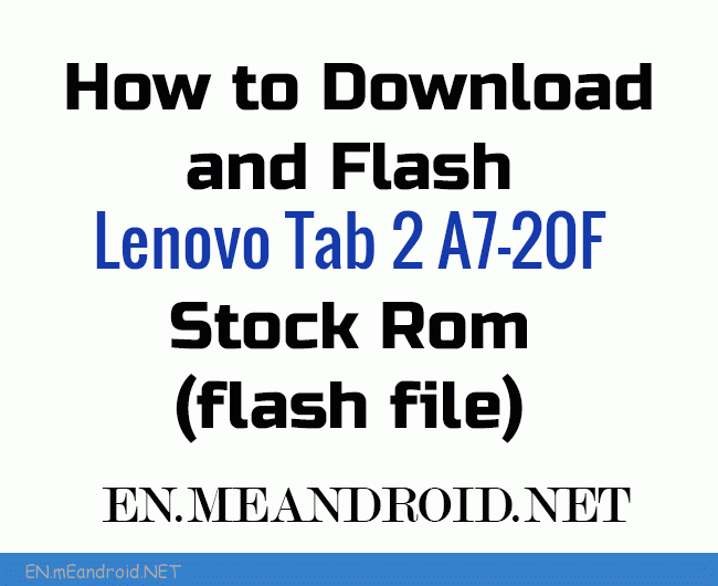 How to Download and Flash Lenovo Tab 2 A7-20F Stock Rom (flash file)
