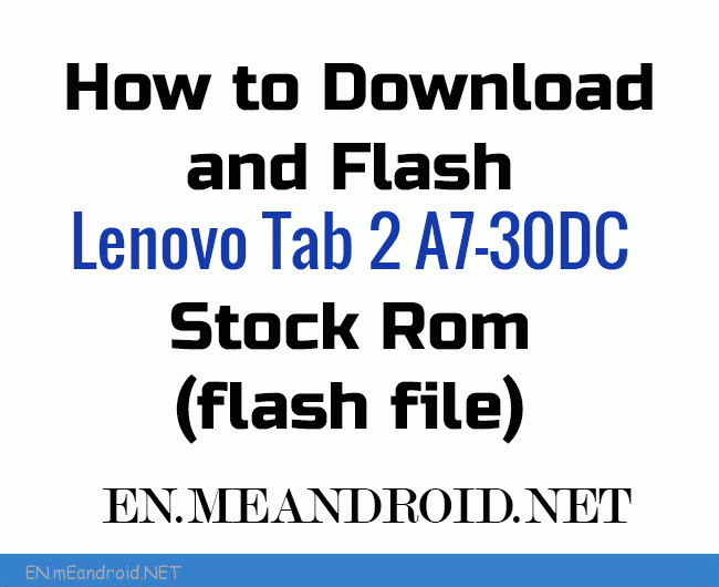 How to Download and Flash Lenovo Tab 2 A7-30DC Stock Rom (flash file)