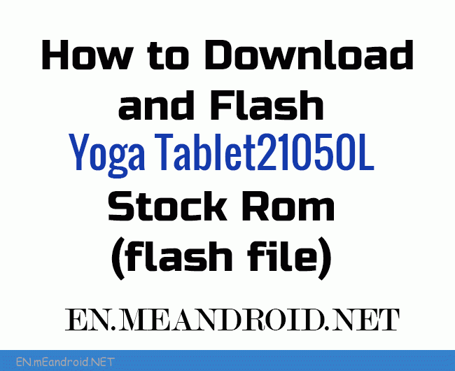 How to Download and Flash Lenovo Yoga Tablet 2 1050L Stock Rom (flash file)