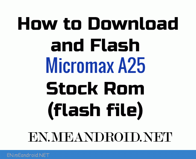 How to Download and Flash Micromax A25 Stock Firmware Rom