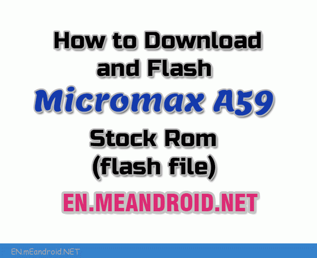 How to Download and Flash Micromax A59 Stock Rom (flash file)