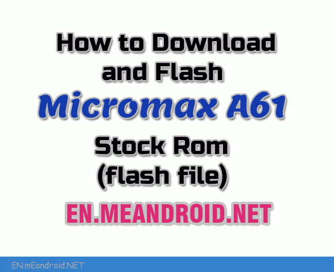 How to Download and Flash Micromax A61 Stock Rom (flash file)