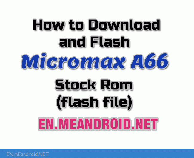 How to Download and Flash Micromax A66 Stock Firmware Rom