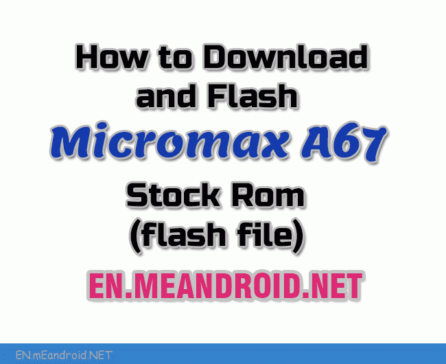 How to Download and Flash Micromax A67 Stock Firmware Rom