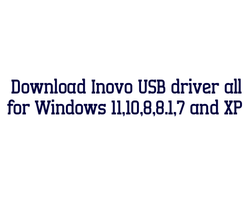 Download Inovo USB  driver all for Windows 11,10,8,8.1,7 and XP