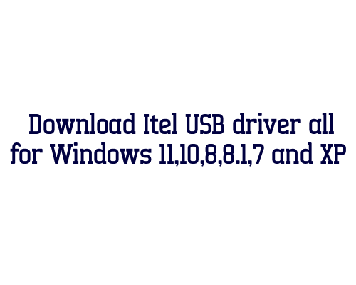 Download Itel USB  driver all for Windows 11,10,8,8.1,7 and XP