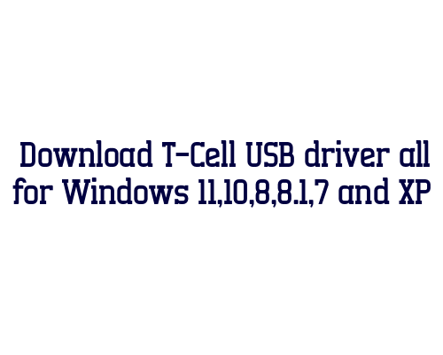 Download T-Cell USB  driver all for Windows 11,10,8,8.1,7 and XP